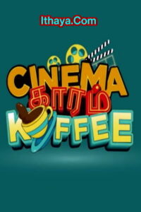 Cinema Kaaram Koffee | Episode 10 – Vijay Takkar Show