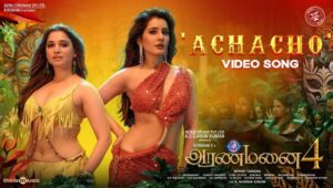 Achacho – Video Song | Aranmanai 4 | Sundar.C | Tamannaah | Raashii Khanna | Hiphop Tamizha