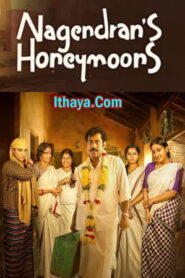 Nagendran’s Honeymoons – Episode 01-06 (2024 HD) Tamil Web Series Online