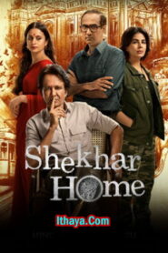 Shekhar Home (2024 HD) Episode (01-06) [Tamil + Telugu + Kannada + Hindi] Web Series Online