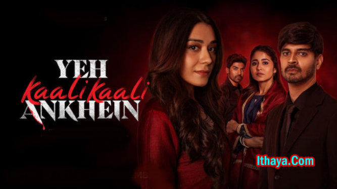 Yeh Kaali Kaali Ankhein Season 2 (2024 HD) Episode (01-06) [Tamil + Telugu + Hindi] Web Series Online